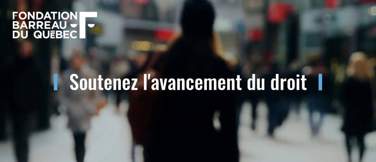 À propos de la Fondation du Barreau du Québec À propos de la Fondation du Barreau du Québec